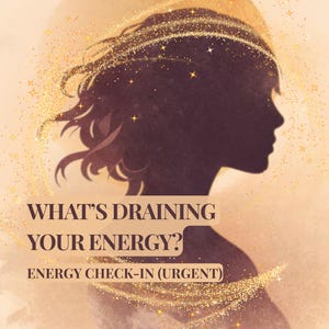 May include: An artistic illustration featuring a silhouette of a person's profile, with flowing hair and a golden sparkle effect. The text reads "WHAT'S DRAINING YOUR ENERGY? ENERGY CHECK-IN (URGENT)" on a light beige background.