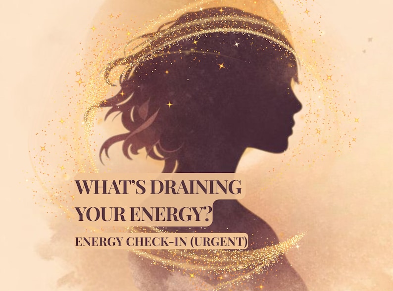 May include: An artistic illustration featuring a silhouette of a person's profile, with flowing hair and a golden sparkle effect. The text reads "WHAT'S DRAINING YOUR ENERGY? ENERGY CHECK-IN (URGENT)" on a light beige background.