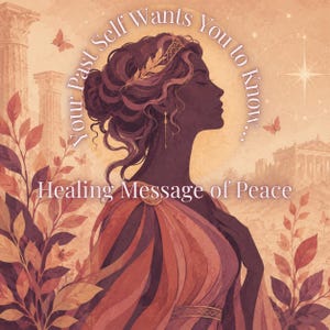 May include: A digital illustration of a woman in profile, wearing a golden laurel crown and earrings, set against a warm, peach-toned backdrop. The text reads "Your Past Self Wants You to Know... Healing Message of Peace."