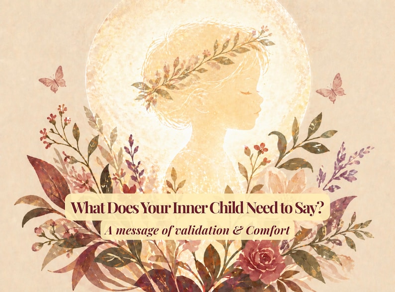 Może przedstawiać: Ilustracja przedstawiająca sylwetkę dziecka z kwiatową koroną, otoczoną kwiatami i motylami. Tekst brzmi: "What Does Your Inner Child Need to Say? A message of validation & Comfort."