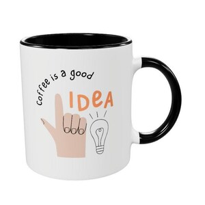 Coffee Is A Good Idea. Amazing Mug In Black! Should Be A Good Surprise Gift!