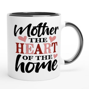 Mother day gift mug , mother is the hearty of the home , black