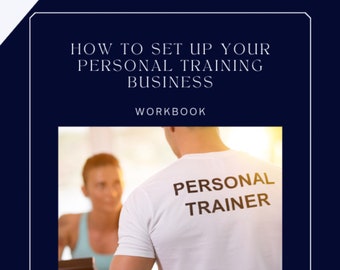 May include: A workbook titled "How to Set Up Your Personal Training Business" with a white background and black text. The cover features a photo of a personal trainer wearing a white shirt with "PERSONAL TRAINER" printed on the back, standing in a gym.