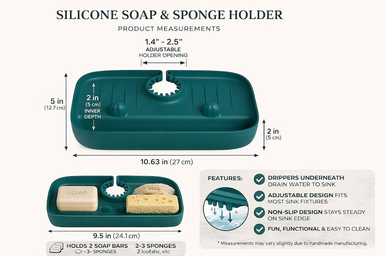 May include: Teal silicone soap and sponge holder. The holder is 10.63 inches (27 cm) long, 5 inches (12.7 cm) high, and 2 inches (5 cm) deep. It features an adjustable holder opening of 1.4 to 2.5 inches. The holder can hold 2 soap bars and 2-3 sponges.