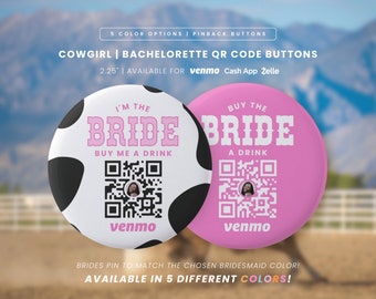 COWGIRL | Venmo, CashApp, Zelle QR Code, Buy the Bride a Drink Buttons, Bachelorette Party, Pinback Bridal Party Pins, 5 Colors 2.25"