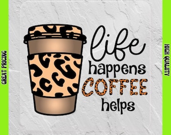 Life Happens Coffee Helps Direct to Film Transfers/Iron On Transfers Ready to Press for T-shirts