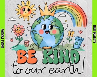 Earth Day Be Kind  Direct to Film Transfers/Iron On Transfers Ready to Press for T-shirts