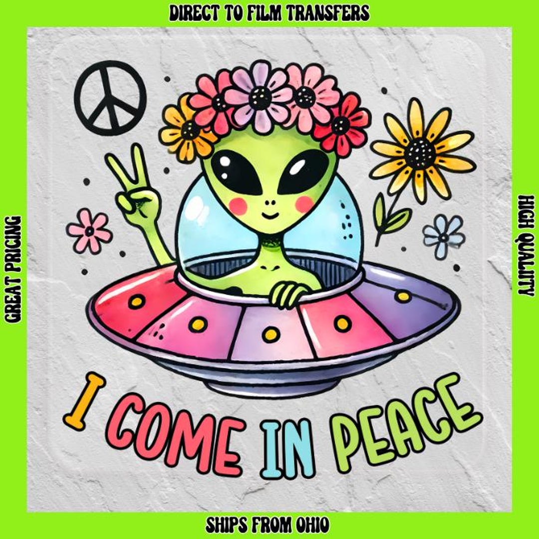 Alien 'I Come in Peace' DTF Transfer: Iron-on T-shirt Design - Etsy