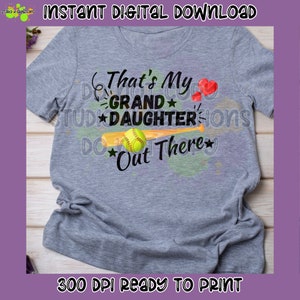 Softball That&#39;s My Grand Daughter Out There PNG file