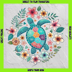 May include: A colorful Direct to Film Transfer design featuring a sea turtle surrounded by flowers and leaves. The turtle has a mosaic-like shell with various colors. The design includes the text "GREAT PRICING" and "HIGH QUALITY".