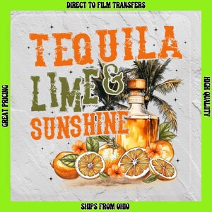 Tequila Lime & Sunshine Direct to Film Transfers/Iron On Transfers Ready to Press for T-shirts