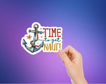 Time to Get Nauti Sticker, Waterproof Vacation Decal, Sea You Later Water Bottle Laptop Sticker, Vinyl Decal Made For Water Bottles
