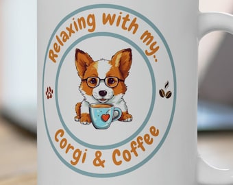 May include: A white ceramic mug featuring a circular graphic of a brown and white Corgi wearing glasses and holding a small blue cup. The text reads Relaxing with my Corgi & Coffee, accompanied by a small paw print and coffee bean icons on the sides.