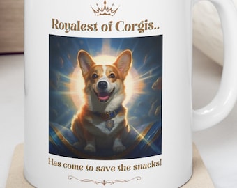 May include: White ceramic mug with a brown graphic of a corgi wearing a crown and the text "Royalest of Corgis... Has come to save the snacks!"