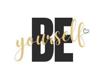 Be Yourself - 10 Digitale Druckoptionen - Fotos/T-Shirts/Logo/Wandkunst/Sweatshirt/Hoodies - JPEG/PNG/SVG - Fertig zum Download (10 Farben)