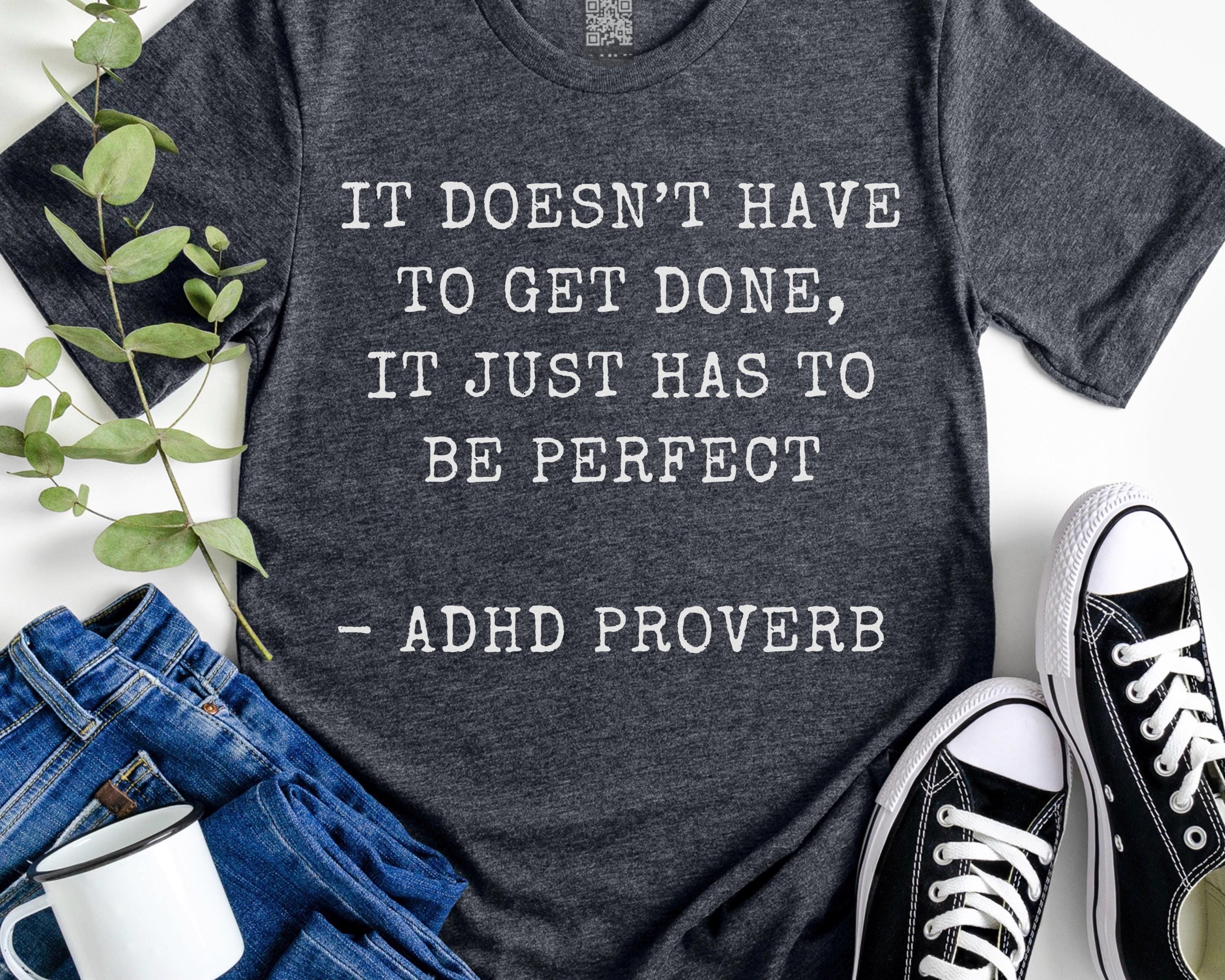 ADHD Proverb T-shirt, Funny ADHD Perfectionism T Shirt for Men Women ...