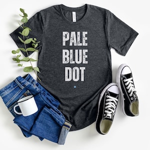 Pale Blue Dot T-Shirt, Astronomy Tee, Astrophysic Student Science Teacher Gift Astrobiologist, Earth Day Tshirt, Cosmic Universe, Carl Sagan