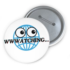 May include: A white button with a blue globe with two eyes and the text "WWWATCHING..." in black with a red and blue glitch effect.