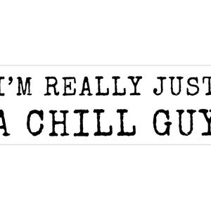 Im Really Just A Chill Guy Bumper Sticker, Quirky Chill Guy Meme Car Sticker, Funny Crypto Dude Gift for Men, Trending Joke Laptop Sticker