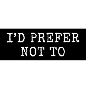 Id Prefer Not To Bumper Sticker, Funny Ironic Car Sticker Joke Gift For Introvert Lazy Friend Car Decal Laptop, Stocking Filler Humorous Tee