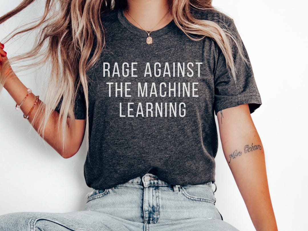 Rage Against the Machine Learning T-shirt Unisex, Pun T Shirt for