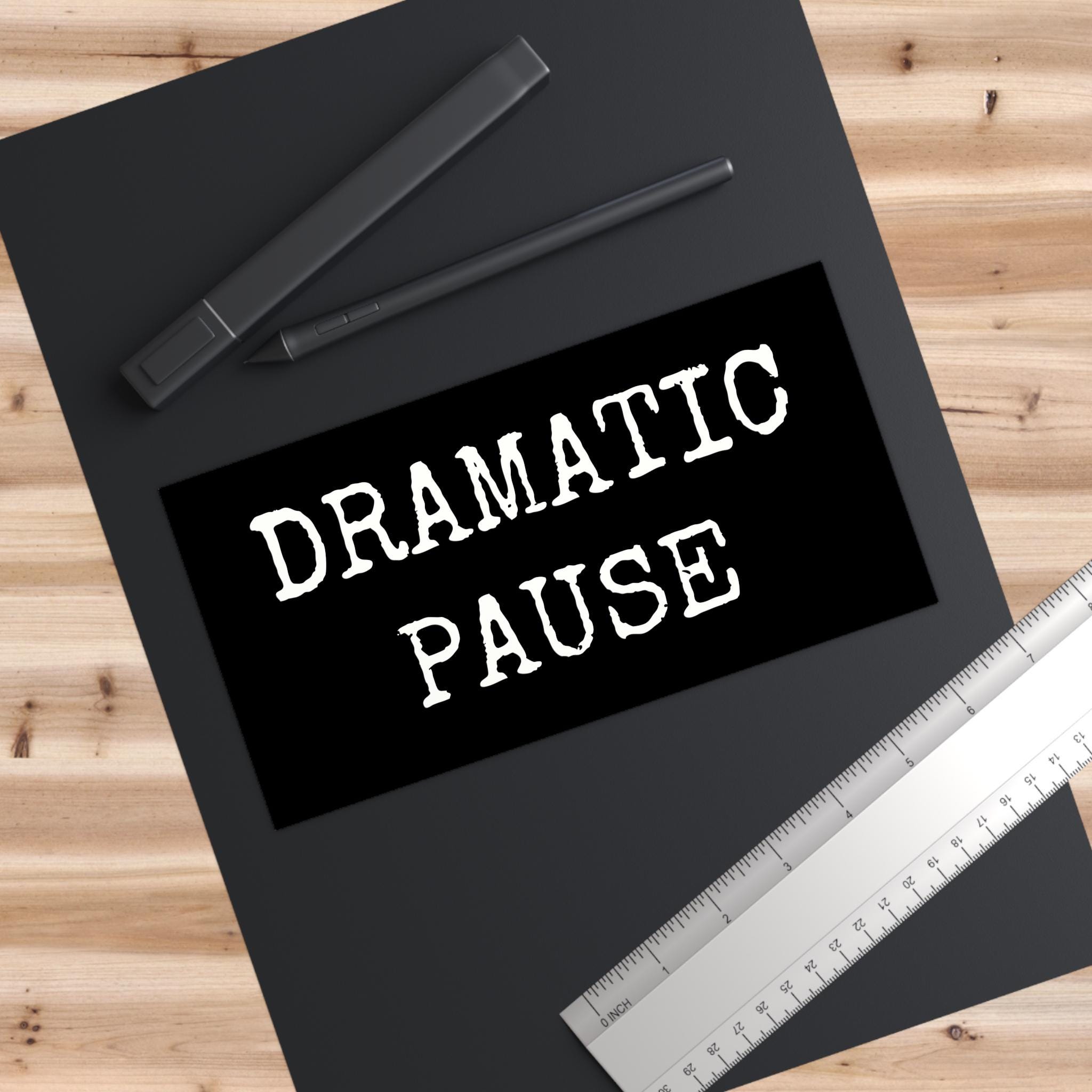 Dramatic Pause Car Sticker, Funny Meme Joke Bumper Sticker for Actor ...