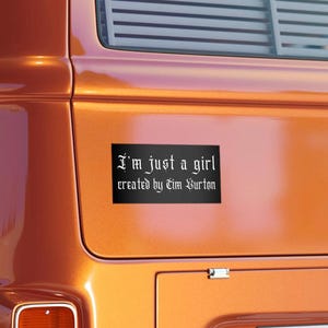 Im Just A Girl Created By Tim Burton Bumper Sticker, Whimsigoth Dark Aesthetic Car Sticker, Gothic Girl Gift Quirky Goth Stocking Filler Emo image 2