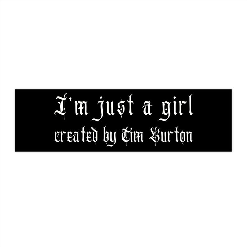 Im Just A Girl Created By Tim Burton Bumper Sticker, Whimsigoth Dark Aesthetic Car Sticker, Gothic Girl Gift Quirky Goth Stocking Filler Emo image 4