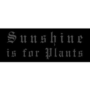 Sunshine is for Plants Bumper Sticker, Dark Gothic Car Sticker, Alt Emo Gift For Goth, Soft Grunge Nu Goth Car Decal Laptop Sticker, Witchy