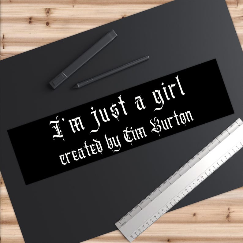 Im Just A Girl Created By Tim Burton Bumper Sticker, Whimsigoth Dark Aesthetic Car Sticker, Gothic Girl Gift Quirky Goth Stocking Filler Emo image 9