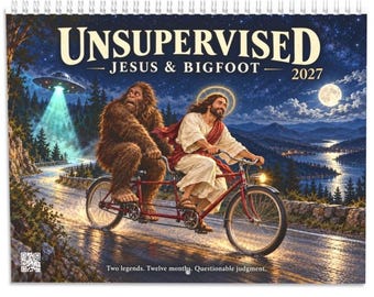 May include: A 2027 wall calendar titled UNSUPERVISED JESUS & BIGFOOT featuring an illustration of Jesus and Bigfoot riding a red tandem bicycle on a road at night. A UFO shines a light nearby under a starry sky with a full moon and lake landscape.