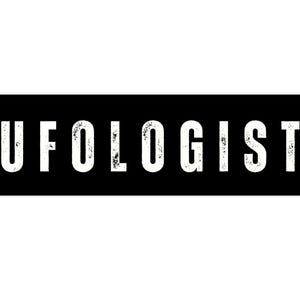 Ufologist Bumper Sticker, UFO Research Car Sticker, Funny Quirky Joke Gift, UFO Believer Car Decal, UAP, Ancient Alien, Conspiracy Theorist