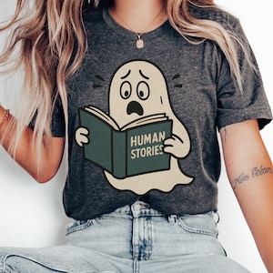 Human Stories Ghost T-Shirt, Halloween Joke, Cute Ghost T Shirt for Men Women, Spooky Graphic Ghost Story Gift, Funny Halloween Tee, Costume