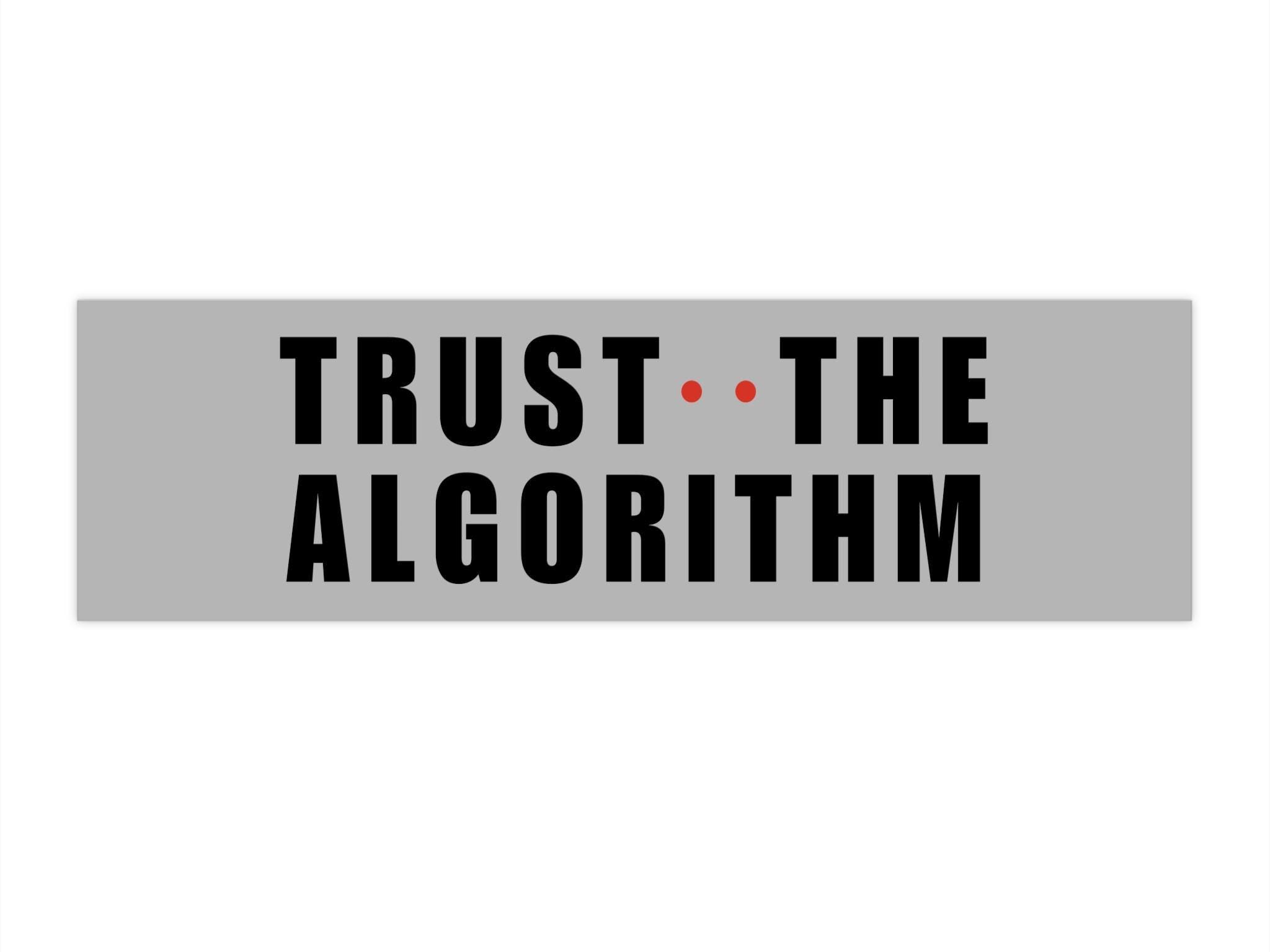 Trust the Algorithm Bumper Sticker, Sarcastic Robot Cyber Car Sticker ...