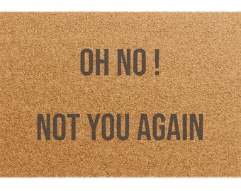 Felpudo "No, no tú otra vez", divertido felpudo para la puerta de entrada, regalo de inauguración de la casa, decoración original para la entrada, felpudo de bienvenida con un toque de broma.
