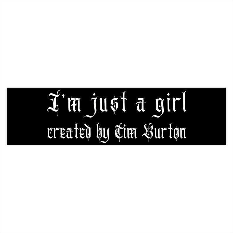 Im Just A Girl Created By Tim Burton Bumper Sticker, Whimsigoth Dark Aesthetic Car Sticker, Gothic Girl Gift Quirky Goth Stocking Filler Emo image 7