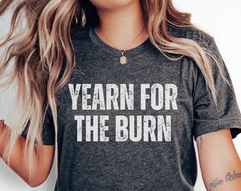 Yearn For The Burn T-shirt, grappig sportschool T-shirt voor vrouwen mannen, humoristische retro training sportschool coach cadeau, personal trainer T-shirt, fitness influencer