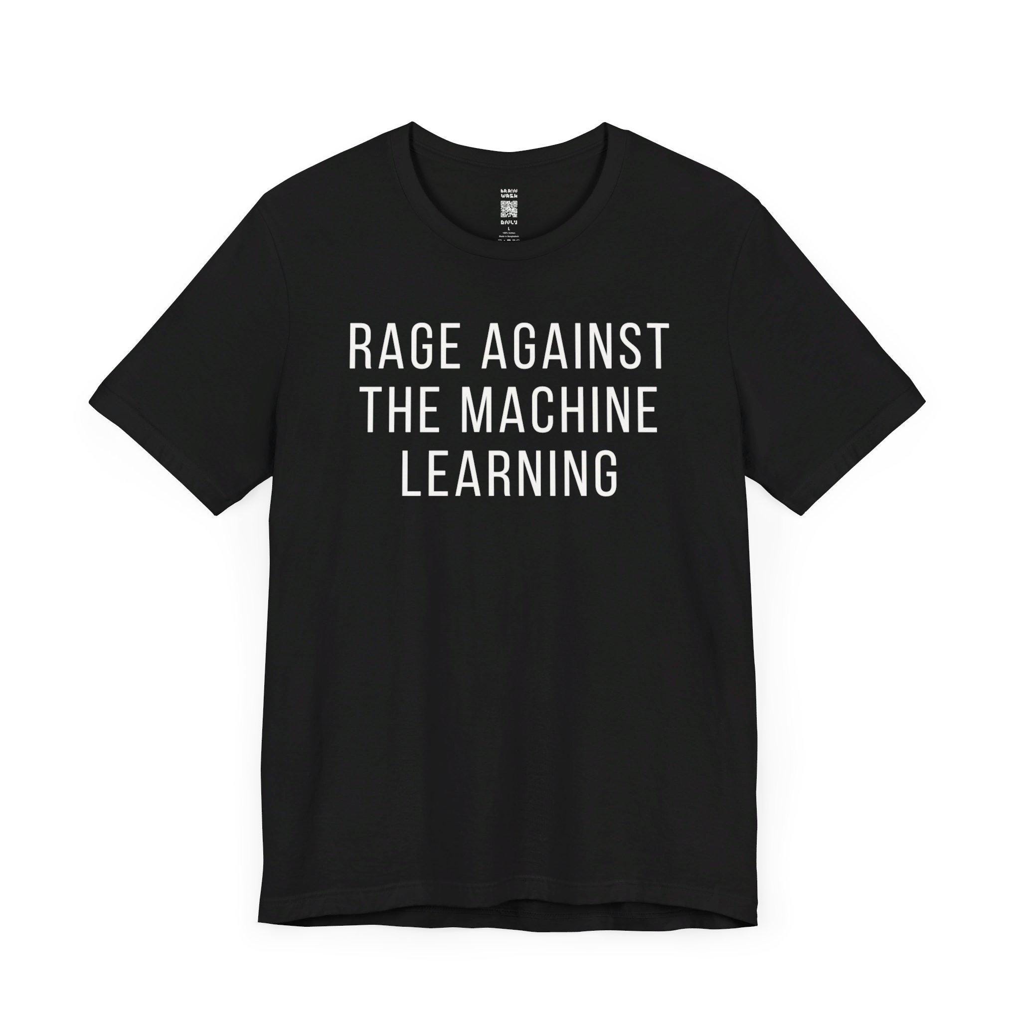 Rage Against the Machine Learning T-shirt Unisex, Pun T Shirt for