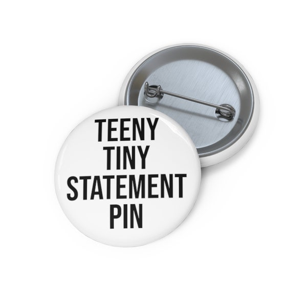 Teeny Tiny Statement Pin, Funny Gag Gift Pinback Button Badge, SNL Skit Pin Comical Small Gift Humour Comedy Pin Accessory Quirky Silly Gift