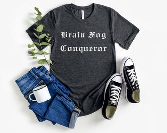 Brain Fog Conqueror T-Shirt, Relatable Wellness T Shirt for Men Women, Doctor Gag Gift, Mental Health Humor Tee, Nutritionist Secret Santa