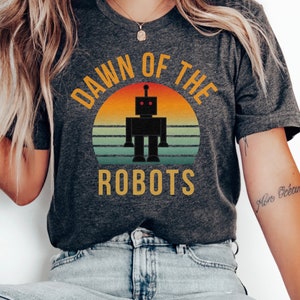 Dawn of the Robots T-Shirt, Retro Style Robo Scifi T Shirt, Robotic Tech Sci Fi Bot Retro Future Aesthetic Tshirt Science Fiction Unisex Tee