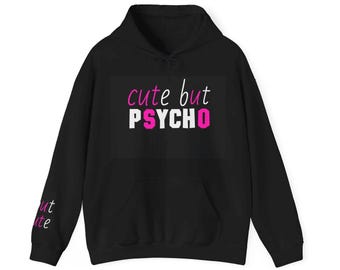 Cute But Psycho But Cute Hoodie, Funny Hoodie for Women, Girl Grunge Hooded Sweatshirt, Gift For Girlfriend Emo Tumblr Clothing Pullover tee