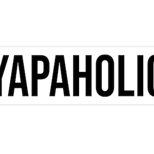 Puede incluir: Texto gráfico en blanco y negro que dice "YAPAholic".