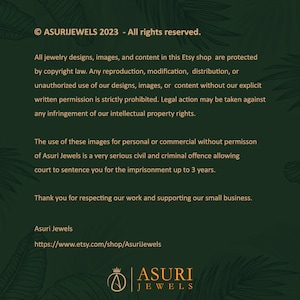 May include: A dark green informational graphic featuring the text: &copy; ASURIJEWELS 2023 - All rights reserved. All jewelry designs, images, and content in this Etsy shop are protected by copyright law. Asuri Jewels https://www.etsy.com/shop/AsuriJewels.