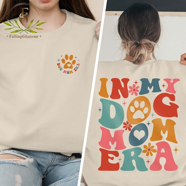 In Dog Mom Era Sweatshirt, Dog Mom Era Shirt, Dog Mom Shirt, Gift for Dog Moms, Dog Mom Gift for Her, Funny Mom Tee, Mom Birthday Gift