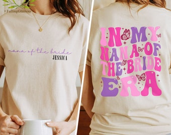 Nana Of The Bride Shirt, Grandma Of Bride Sweatshirt, Wedding Gift Grandma Bridal Party Gift, Bridesmaid Gift, Bachelorette Shirt