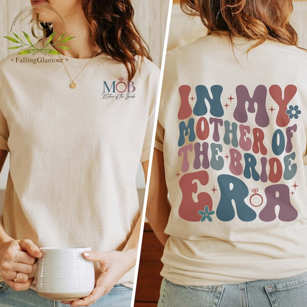 In My Mother of the Bride Era Shirt, Wedding Shirt for Mom, Bridal Party Shirt for Mom, Mother of Bride Shirt, Mom Wedding Shirt, Mom Gifts