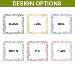 May include: Image displaying six design options. Each option features a square frame with a floral border and a central text label. The labels read: Black, Gold, Blue, Green, Red, and Peach. The text "DESIGN OPTIONS" is at the top.