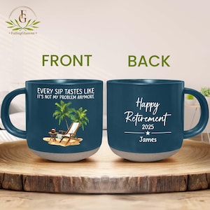 May include: A blue ceramic mug with a white rim and handle. The front of the mug features a palm tree and beach chair design with the text "Every sip tastes like it's not my problem anymore". The back of the mug has the text "Happy Retirement 2025" and a star with the name "James" underneath.