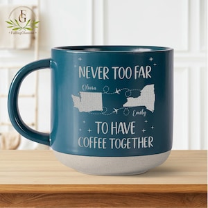 Best Friend Gift, Bestie Pottery Mug, Never Too Far To Have Coffee Together, Personalized Long Distance State To State Gift, State To State